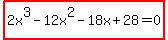 highlight%282x%5E3-12x%5E2-18x%2B28=0%29