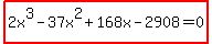 highlight%282x%5E3-37x%5E2%2B168x-2908=0%29
