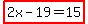 highlight%282x-19=15%29