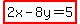 highlight%282x-8y=5%29