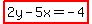 highlight%282y-5x=-4%29