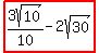 highlight%283sqrt%2810%29%2F10-2sqrt%2830%29%29