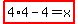 highlight%284%2A4-4=x%29