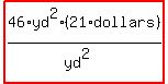 highlight%2846%2Ayd%5E2%2A%2821%2Adollars%29%2F%28yd%5E2%29%29