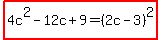 highlight%284c%5E2-12c%2B9=%282c-3%29%5E2%29