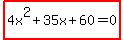highlight%284x%5E2%2B35x%2B60=0%29