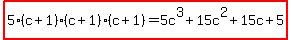 highlight%285%28c%2B1%29%28c%2B1%29%28c%2B1%29=5c%5E3%2B15c%5E2%2B15c%2B5%29