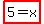 highlight%285=x%29