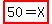 highlight%2850+=+X%29