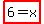 highlight%286=x%29