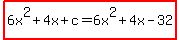 highlight%286x%5E2%2B4x%2Bc=6x%5E2%2B4x-32%29