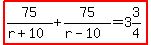 highlight%2875%2F%28r%2B10%29%2B75%2F%28r-10%29=3%263%2F4%29
