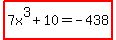 highlight%287x%5E3%2B10=-438%29