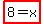 highlight%288=x%29