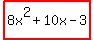 highlight%288x%5E2%2B10x-3%29