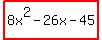 highlight%288x%5E2-26x-45%29