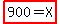 highlight%28900+=+X%29