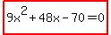 highlight%289x%5E2%2B48x-70=0%29