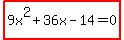 highlight%289x%5E2+%2B+36x+-+14+=+0%29