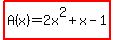 highlight%28A%28x%29=2x%5E2%2Bx-1%29