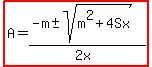 highlight%28A=%28-m%2B-+sqrt%28m%5E2%2B4Sx%29%29%2F%282x%29%29