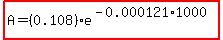 highlight%28A=%280.108%29e%5E%28-0.000121%2A1000%29%29