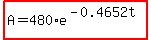 highlight%28A=480%2Ae%5E%28-0.4652t%29%29