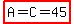 highlight%28A=C=45%29