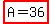 highlight%28A+=+36%29