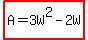 highlight%28A+=+3W%5E2-2W%29