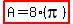 highlight%28A+=+8%28pi%29%29