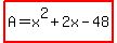 highlight%28A+=+x%5E2%2B2x-48%29