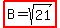 highlight%28B=sqrt%2821%29%29