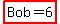 highlight%28Bob=6%29