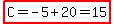 highlight%28C=-5%2B20=15%29