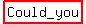 highlight%28Could_you%29