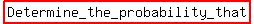 highlight%28Determine_the_probability_that%29
