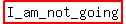 highlight%28I_am_not_going%29