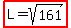 highlight%28L=sqrt%28161%29%29