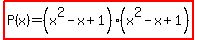 highlight%28P%28x%29=%28x%5E2-x%2B1%29%28x%5E2-x%2B1%29%29