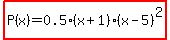 highlight%28P%28x%29=0.5%2A%28x%2B1%29%2A%28x-5%29%5E2%29