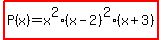 highlight%28P%28x%29=x%5E2%28x-2%29%5E2%28x%2B3%29%29