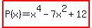 highlight%28P%28x%29=x%5E4-7x%5E2%2B12%29