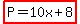 highlight%28P=10x%2B8%29