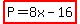 highlight%28P=8x-16%29
