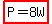 highlight%28P+=+8W%29