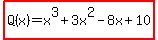 highlight%28Q%28x%29+=+x%5E3+%2B+3x%5E2+-+8x+%2B+10%29