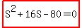 highlight%28S%5E2%2B16S-80+=+0%29
