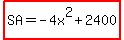highlight%28SA+=+-4x%5E2%2B2400%29
