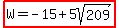 highlight%28W=-15+%2B+5sqrt%28209%29%29